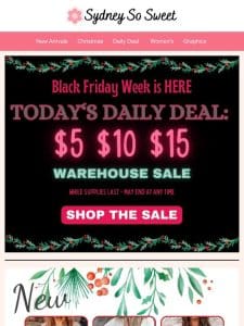 Black Friday Week is HERE! Shop the $5 $10 $15 Warehouse Sale