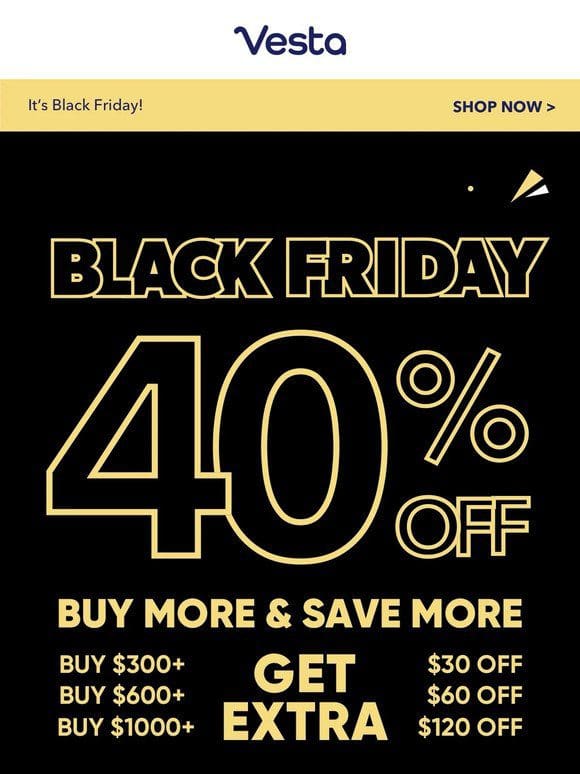 Black Friday is here | Up to 40% off everything (!)