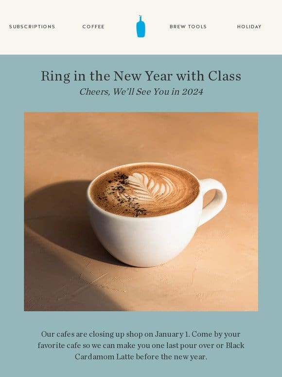 Cafes Are Closing but Ring in the New Year with Us