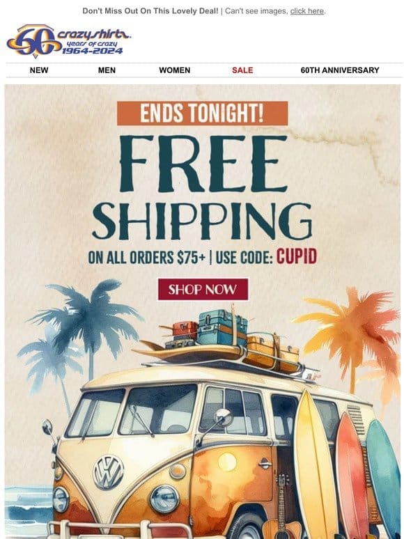 Cupid’s Last Call!   Free Shipping Ends Tonight
