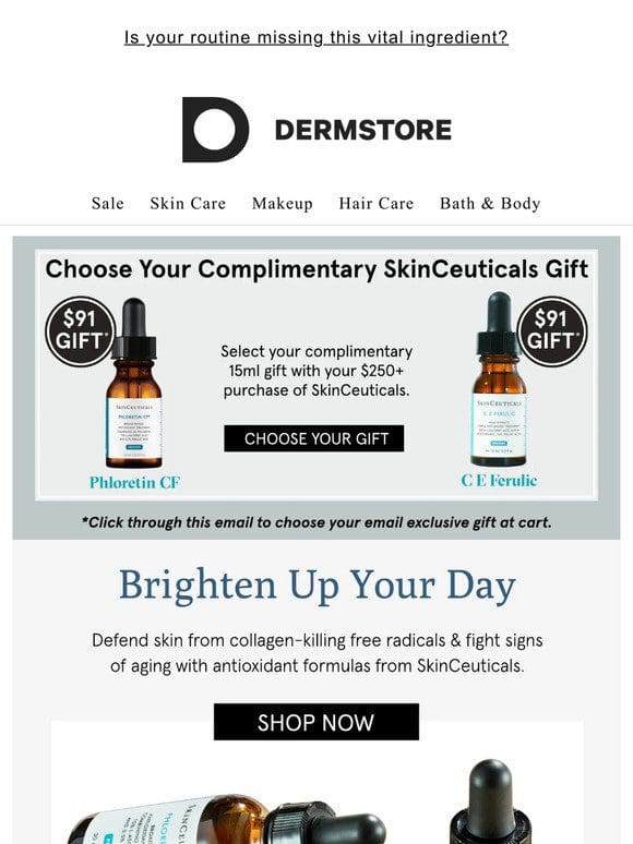 Don’t forget to choose your $91 SkinCeuticals gift.