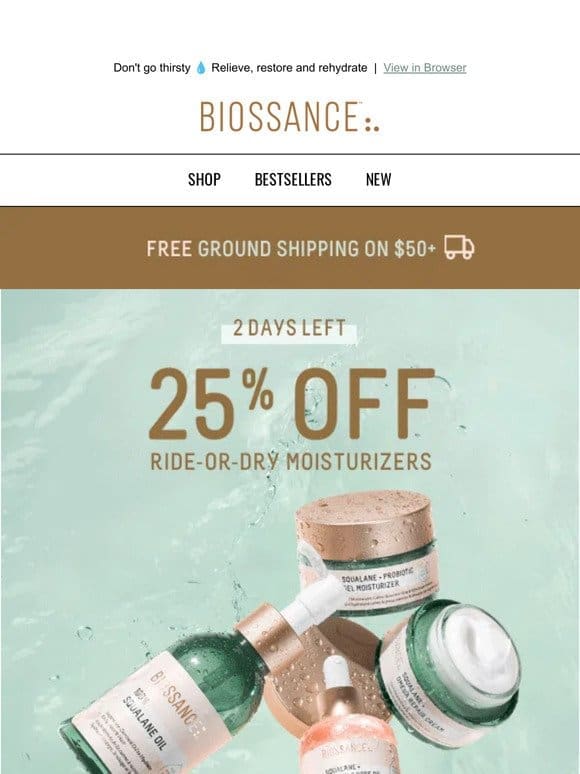 Ends tomorrow! 25% off skin-quenching essentials