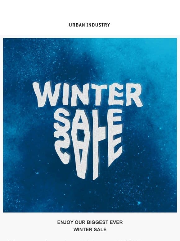 Enjoy Our Biggest Ever Winter Sale