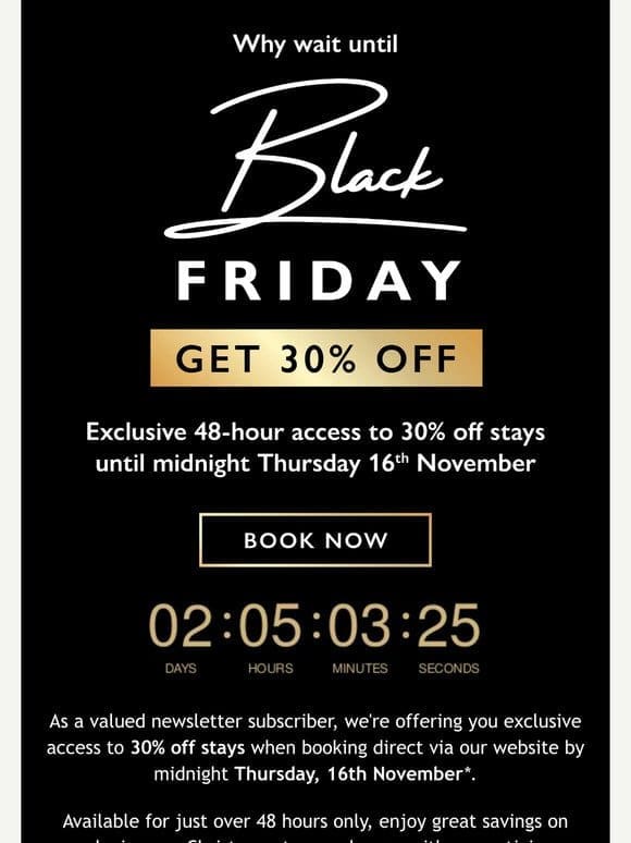 Exclusive early Black Friday offer – 30% off stays for 48 hours only! ⏰ ️