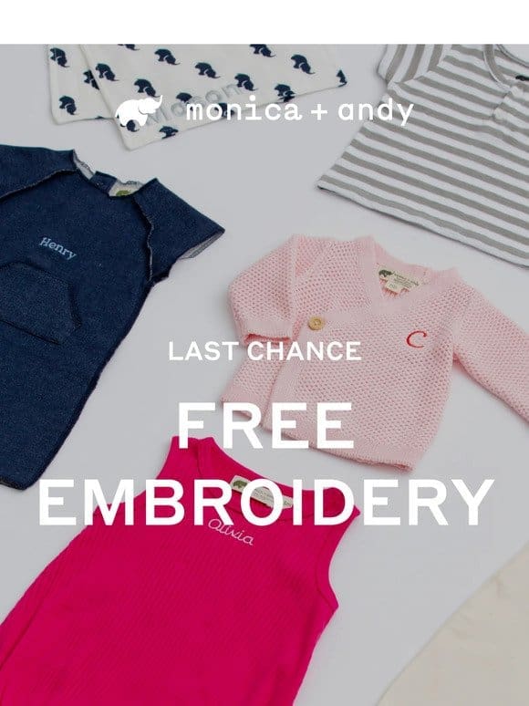 FREE EMBROIDERY ends today!