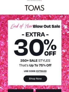 FYI: Extra 30% off—ends tomorrow!