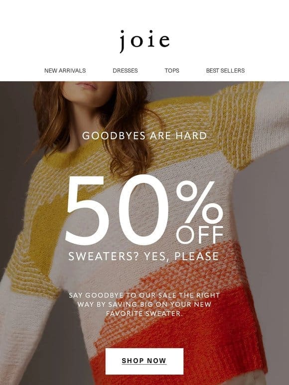 Final hours to shop all sweaters at 50% off