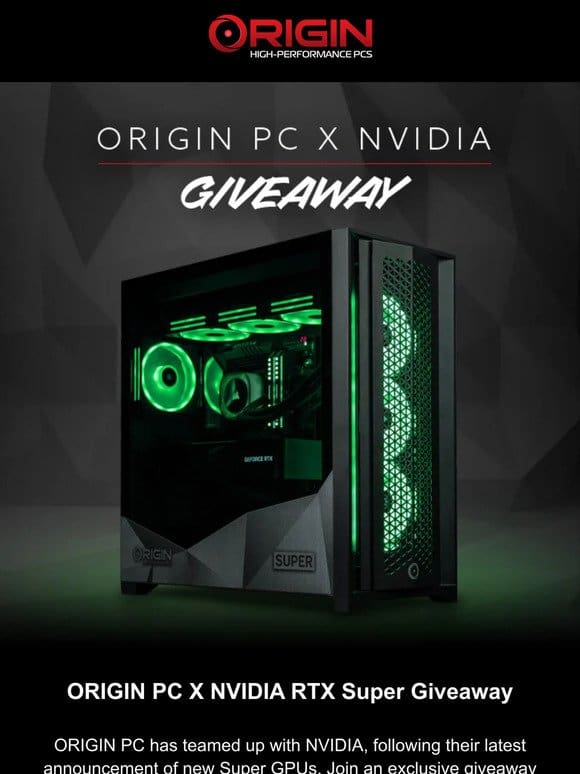 Giveaway Alert  ORIGIN PC x NVIDIA Gaming Desktop， powered by a new NVIDIA Super GPU