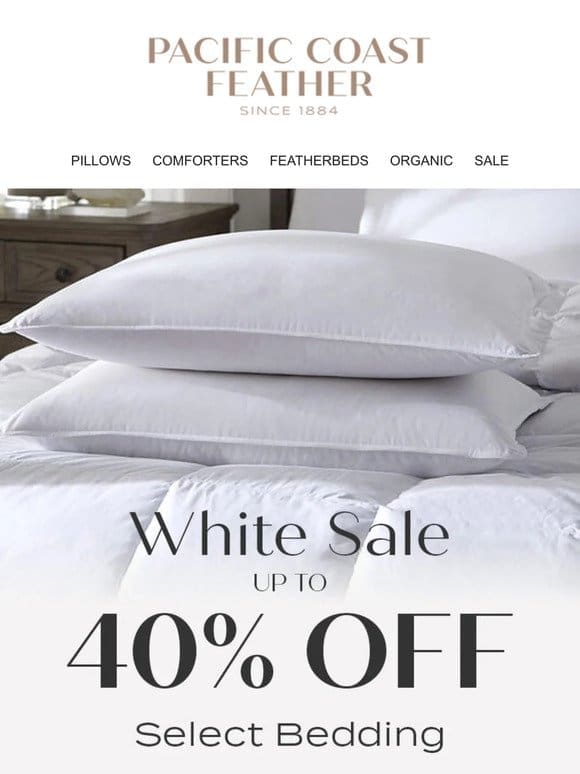 Have You Shopped The White Sale? Enjoy up to 40% OFF