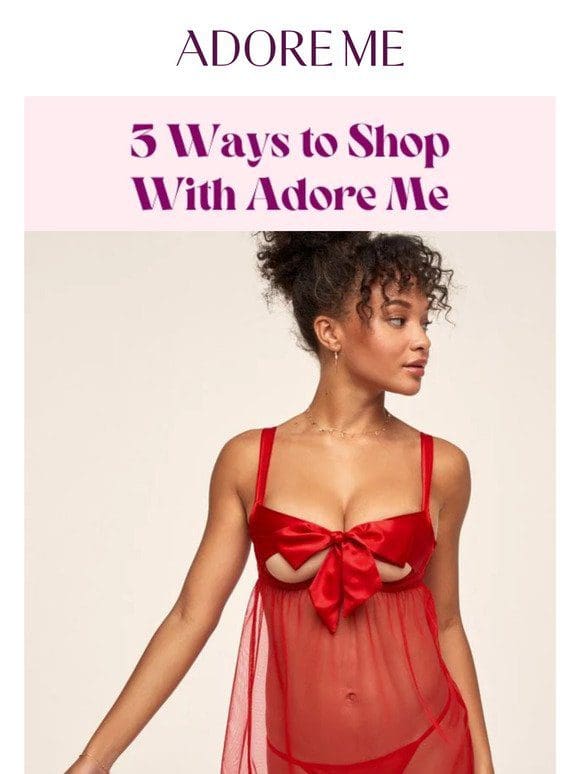 Here at Adore Me， you get to shop by your own rules.  ‍♀️ ️