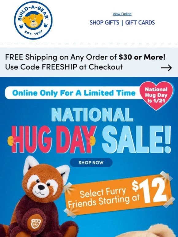 Hug Time! Shop $12 Furry Friends Online