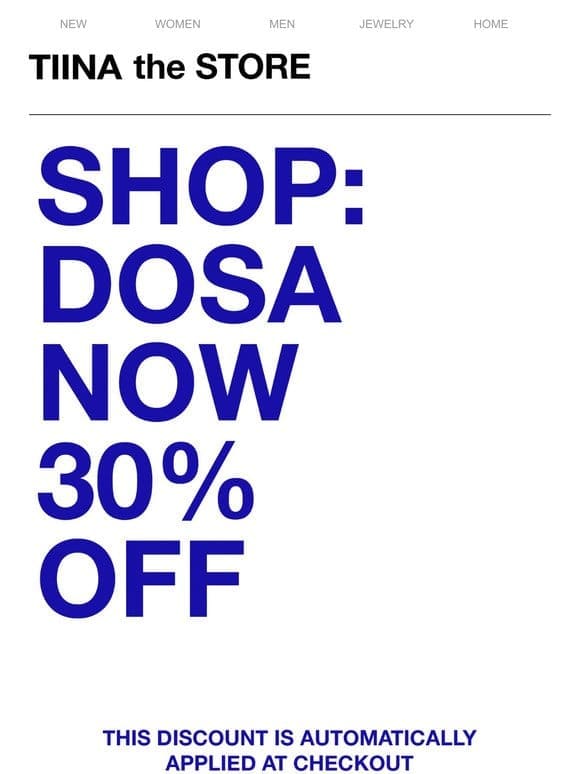 INVITE: SHOP 30% OFF DOSA