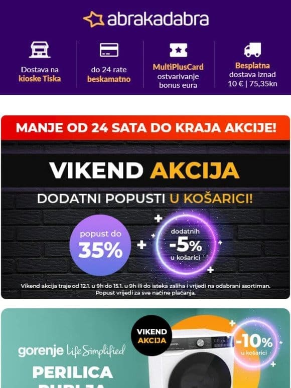 Imaš još manje od 24h za VIKEND AKCIJU!   Do -35% + dodatnih -5%