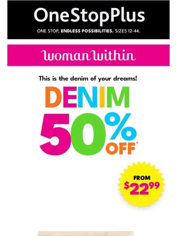 Introducing! 50% off Woman Within denim – limited time only