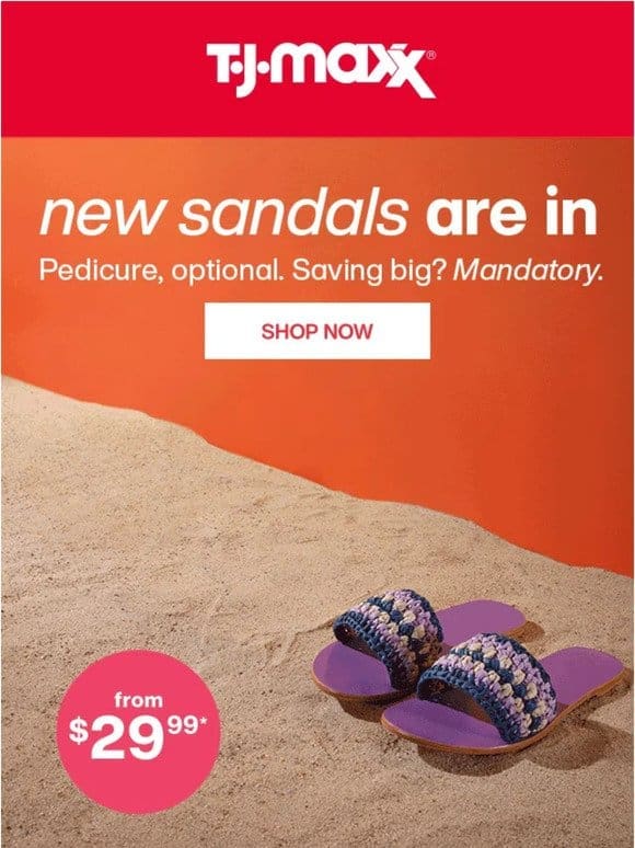 Just in: SANDALS!