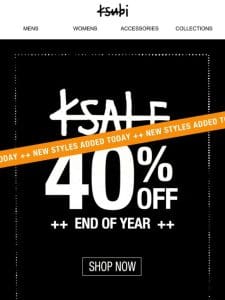 ++ KSALE 40% OFF – NEW STYLES ADDED TODAY ++