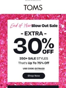 Kick off 2024! EXTRA 30% off 350+ sale styles