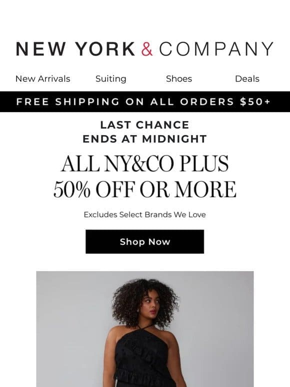 LAST CHANCE ALL NY&CO PLUS 50% OFF OR MORE