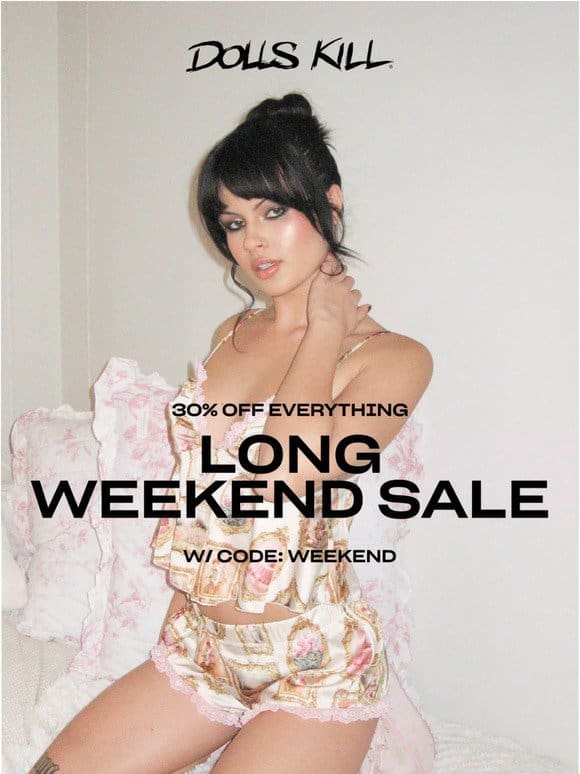 LONG WEEKEND SALE IS HERE!!