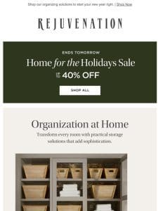 Last chance: Save up to 40% off during our Home for the Holidays Sale