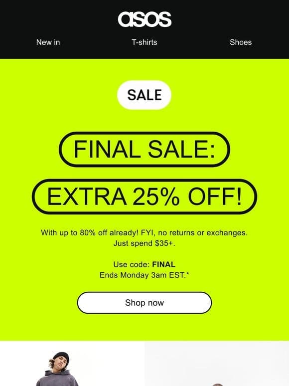 Last savings! Extra 25% off Final Sale…