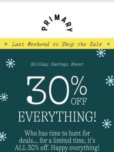 Last weekend to shop 30% OFF everything for the holidays! ⏰