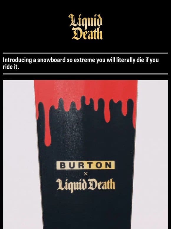 Liquid Death x Burton: Deathtrap Snowboard