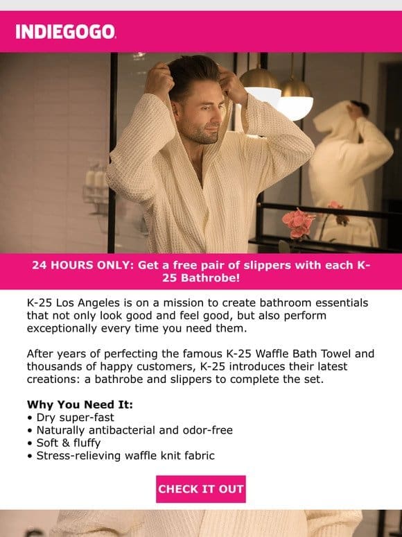 Live NOW on Indiegogo: Flash Deal on K-25: The Bathrobe， Reinvented!