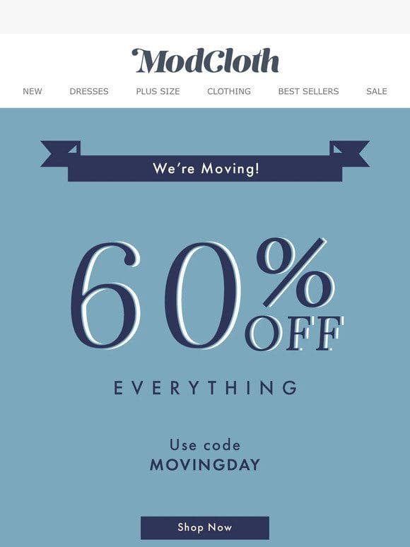 Moving Day Sale   60% OFF EVERYTHING