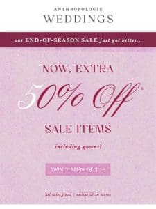 NOW， EXTRA 50% OFF SALE!