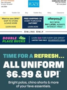 Need a UNIFORM REFRESH? It’s ALL $6.99+ online NOW!