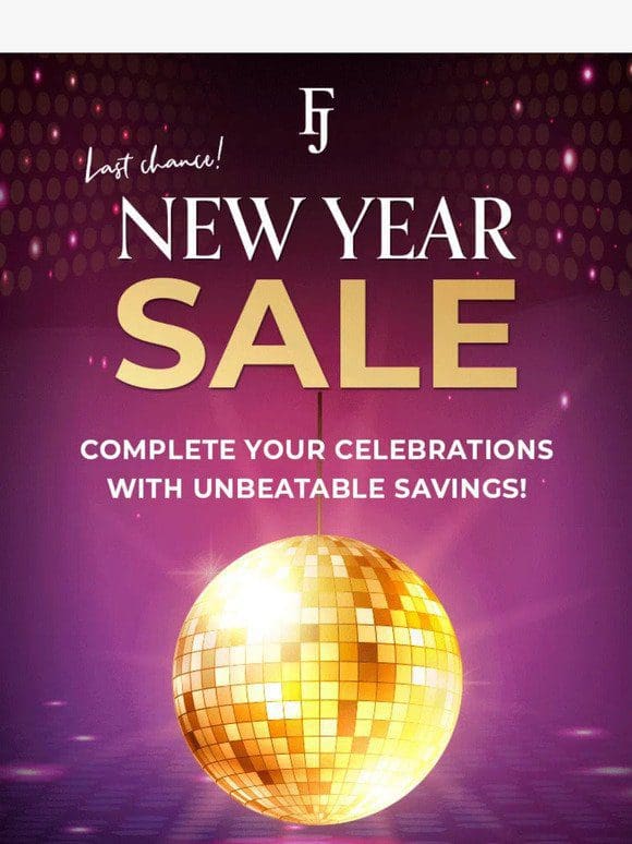 New Year， LAST CHANCE to save
