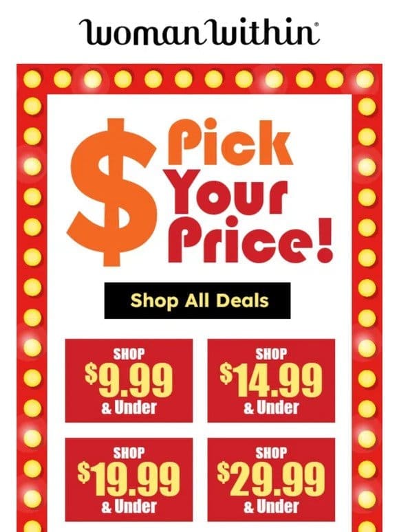 PICK YOUR PRICE! Shop $9.99 & Under， $14.99 & Under & More!