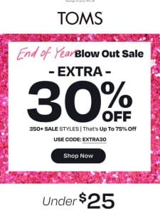 Psst! SAVE BIG: Extra 30% off sale