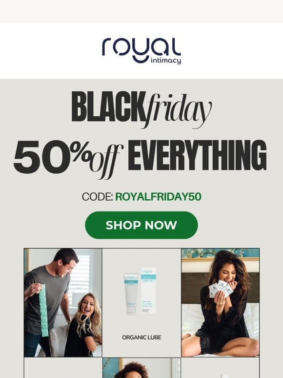 Royal Black Friday 50% OFF Savings Is Here!