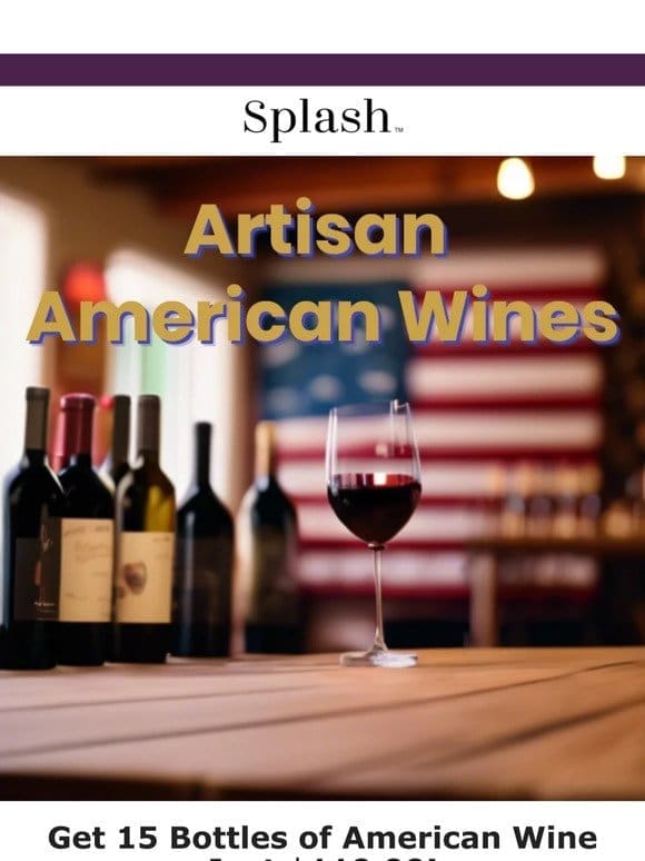 SELLING FAST: $119.99 for 15 AMERICAN Wines!