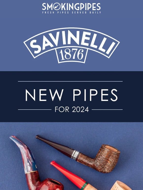 Savinelli’s New Releases for 2024 | Now Available