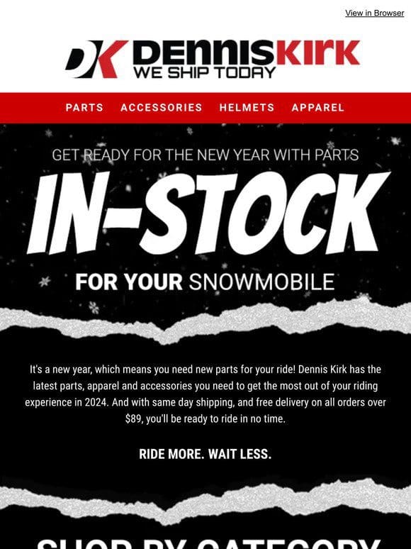 See what’s IN STOCK for your snowmobile!