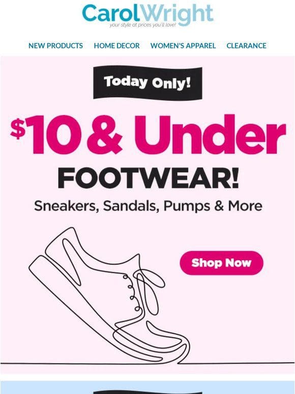 Shop ALL Footwear $10 & Under! No coupon Required!