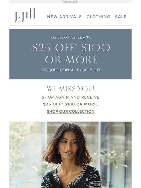 Shop with us again and enjoy $25 off $100 or more.