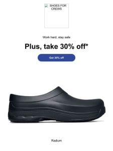 Slip resistant + 30% off (before it’s gone)