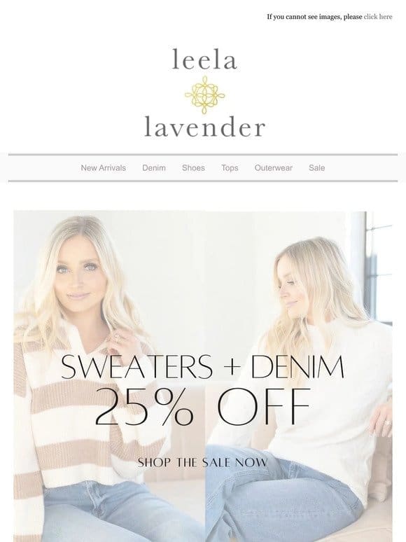 Sweaters + Denim SALE | 25% Off