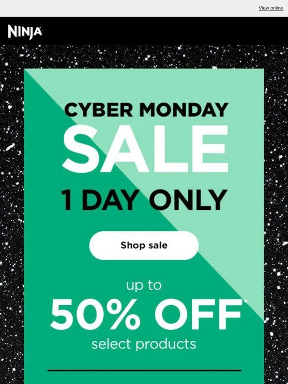 TODAY ONLY—Save up to 50% for Cyber Monday.
