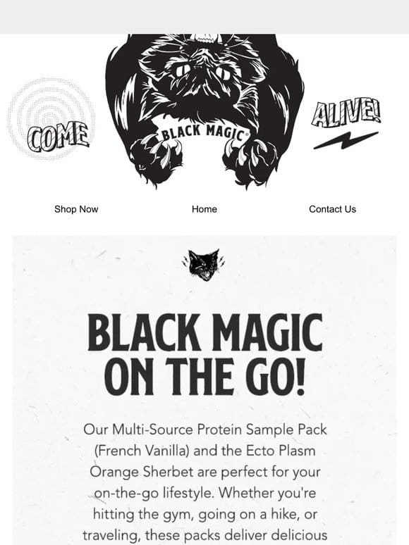 Take Black Magic wherever you go!