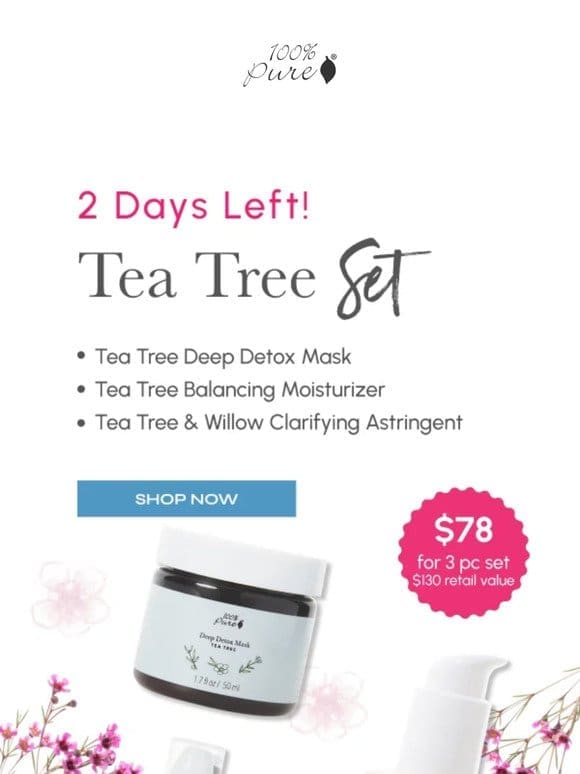 Time is Running Out | Experience The Tea Tree Set Today!