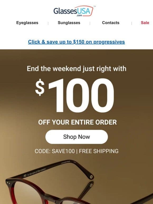 Up to $100 OFF to end the weekend strong