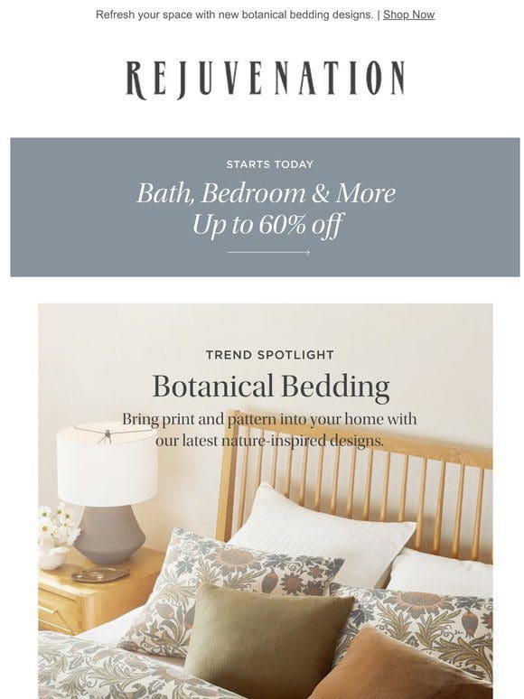 Up to 60% off bath， bedroom & more starts today!