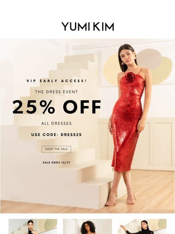 VIP EARLY ACCESS: 25% OFF All Dresses