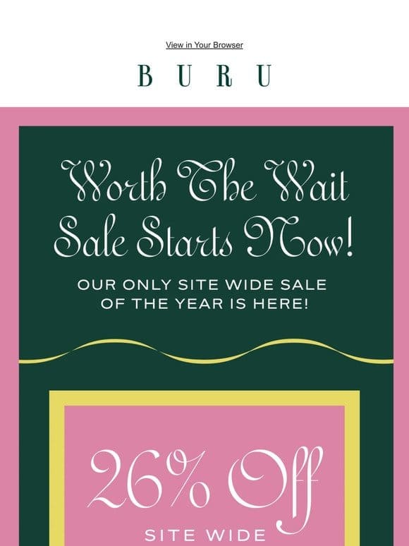 WORTH THE WAIT SALE STARTS NOW!