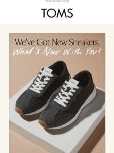 We’ve got NEW sneakers